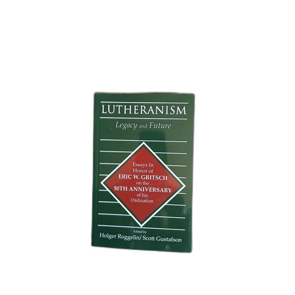 Lutheranism Legacy and Future Essays Eric W Gritsch 50th Ordination Anniversary - Picture 1 of 3